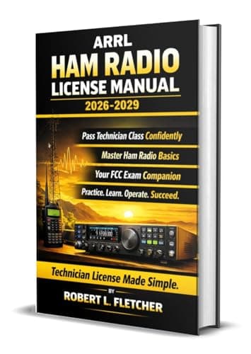 ARRL Ham Radio License Manual 2026-2029: Technician Class Exam Prep with Practice Questions, Clear Explanations, and Operating Fundamentals for FCC Amateur Radio Licensing