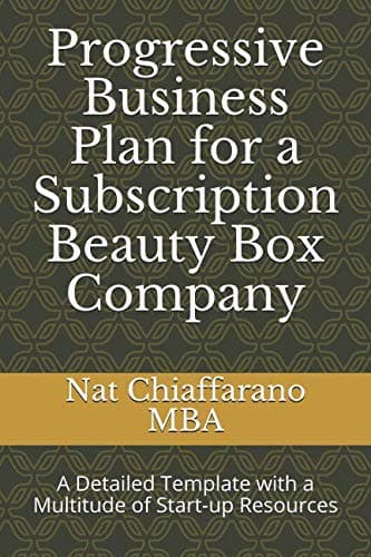 Progressive Business Plan for a Subscription Beauty Box Company: A Detailed Template with a Multitude of Start-up Resources